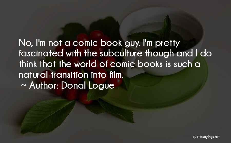 Subculture Quotes By Donal Logue