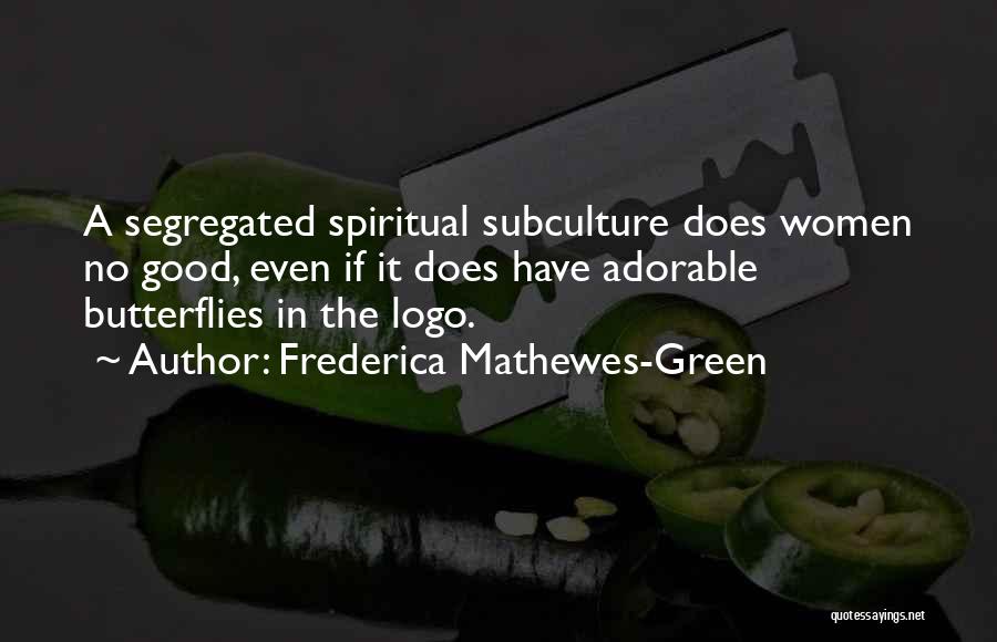 Subculture Quotes By Frederica Mathewes-Green