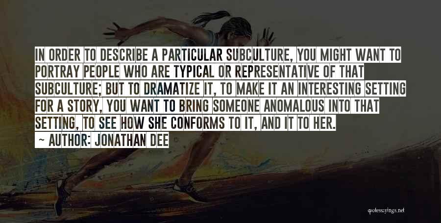 Subculture Quotes By Jonathan Dee