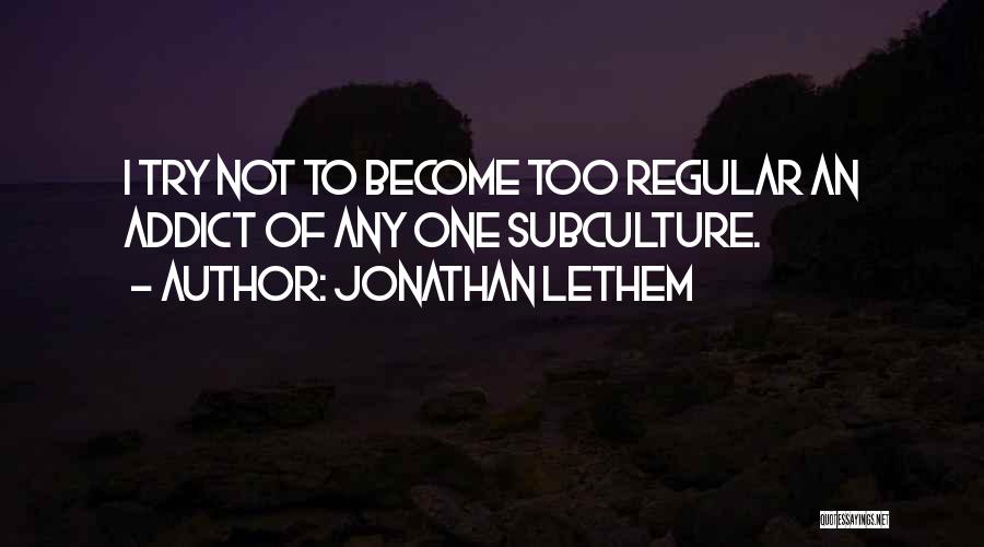 Subculture Quotes By Jonathan Lethem