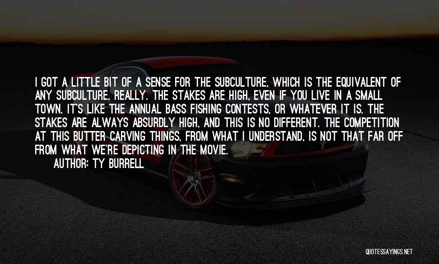 Subculture Quotes By Ty Burrell