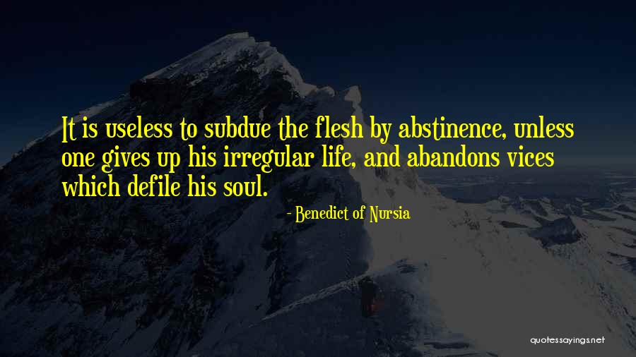 Subdue The Flesh Quotes By Benedict Of Nursia Subdue The Flesh Quotes By Benedict Of Nursia