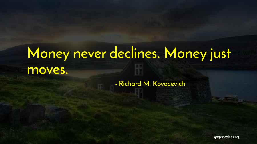 Subhadeep Roy Quotes By Richard M. Kovacevich Subhadeep Roy Quotes By Richard M. Kovacevich