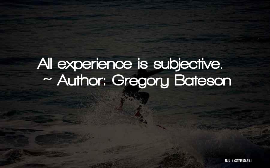 Subjective Quotes By Gregory Bateson