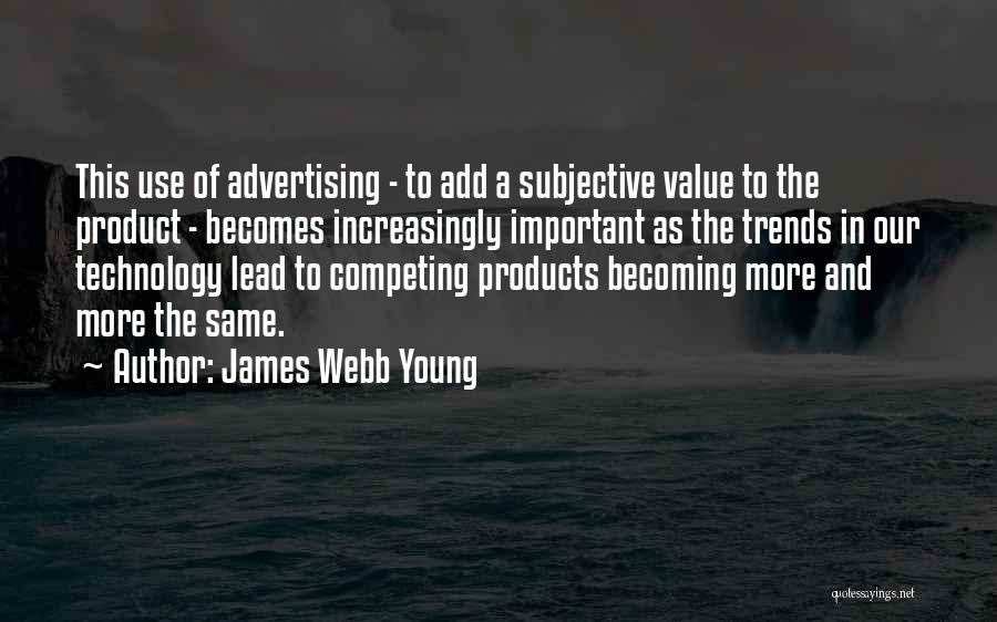 Subjective Quotes By James Webb Young