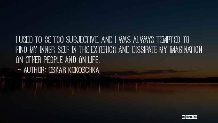 Subjective Quotes By Oskar Kokoschka