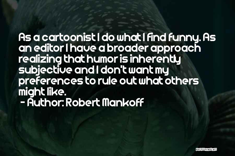 Subjective Quotes By Robert Mankoff