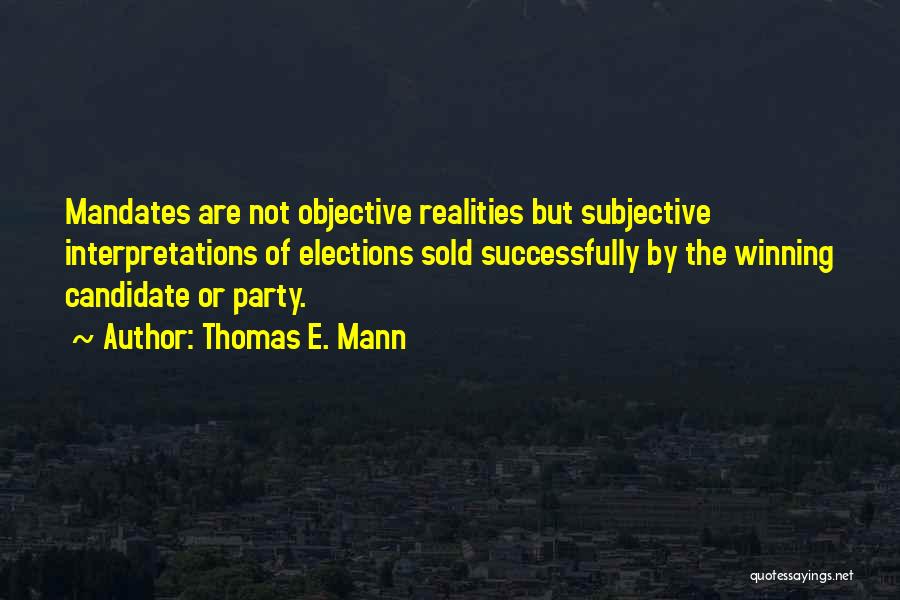 Subjective Quotes By Thomas E. Mann