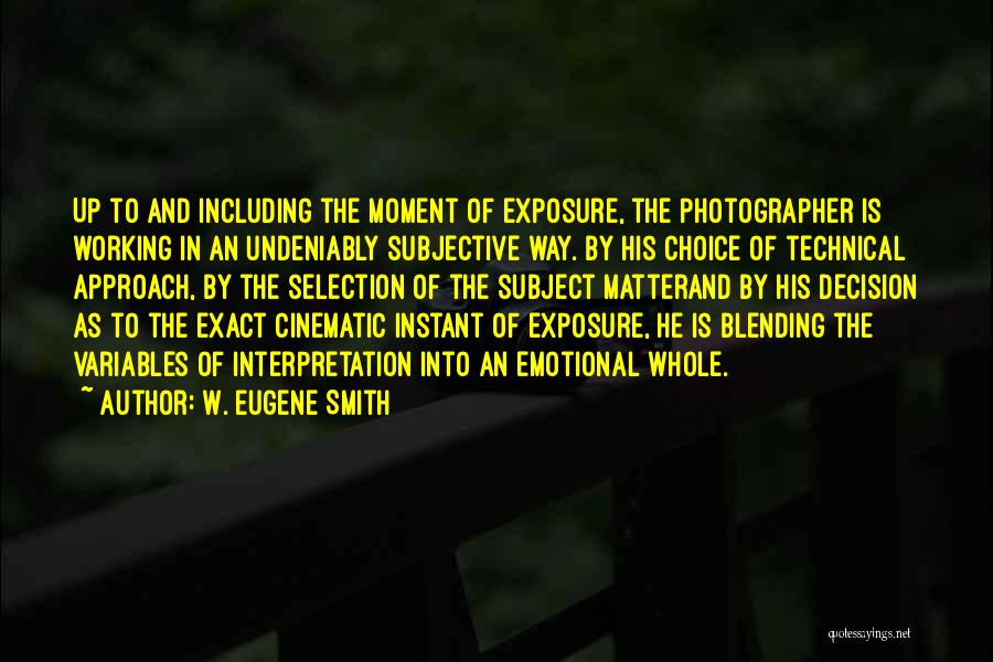 Subjective Quotes By W. Eugene Smith