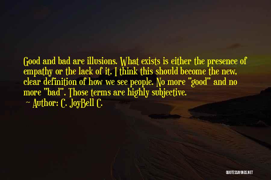 Subjective Truth Quotes By C. JoyBell C.