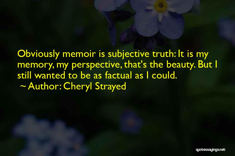 Subjective Truth Quotes By Cheryl Strayed