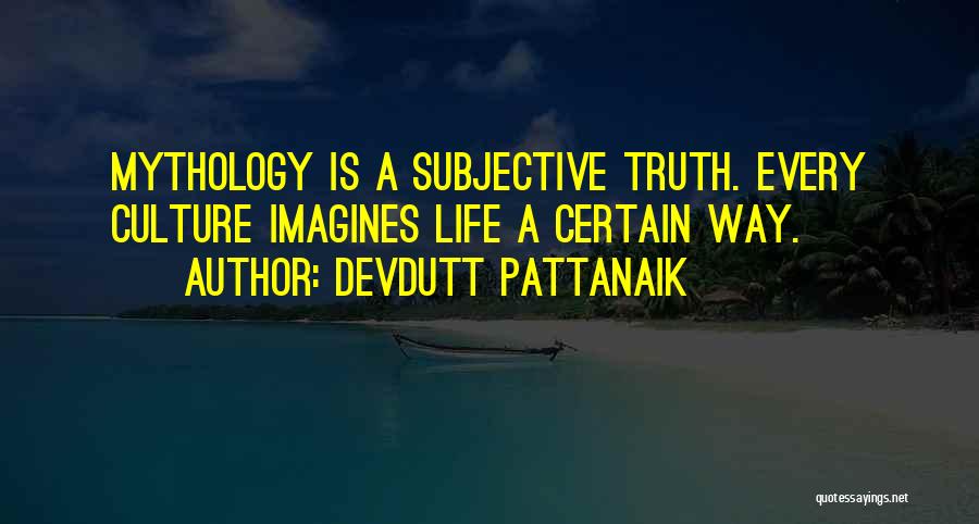 Subjective Truth Quotes By Devdutt Pattanaik