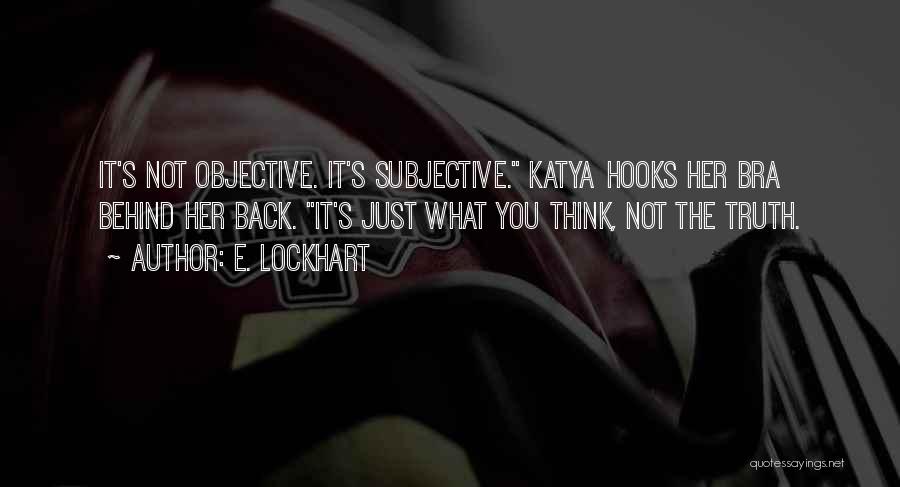 Subjective Truth Quotes By E. Lockhart
