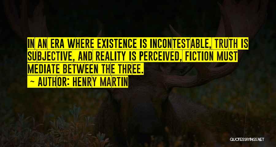 Subjective Truth Quotes By Henry Martin