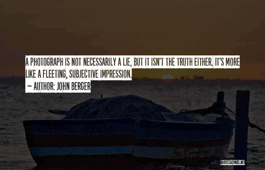 Subjective Truth Quotes By John Berger