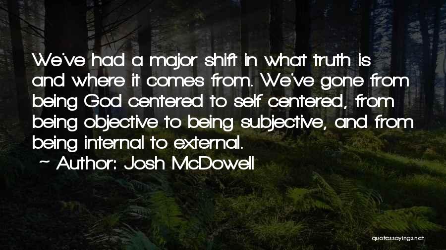 Subjective Truth Quotes By Josh McDowell