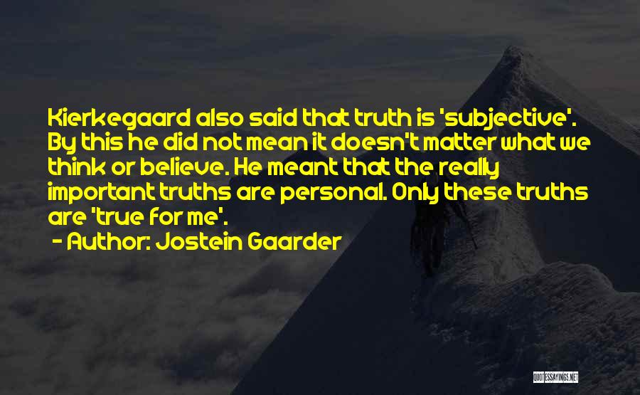 Subjective Truth Quotes By Jostein Gaarder