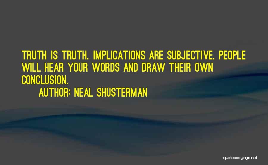 Subjective Truth Quotes By Neal Shusterman