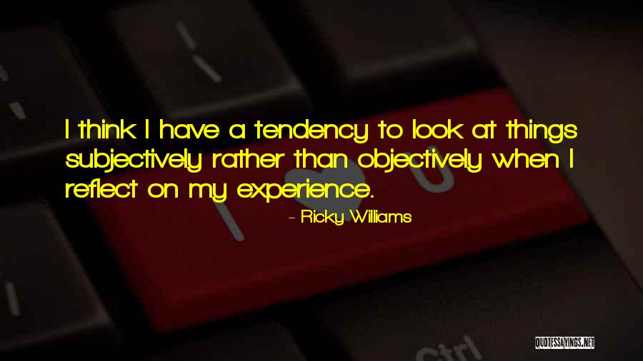 Subjectively And Objectively Quotes By Ricky Williams