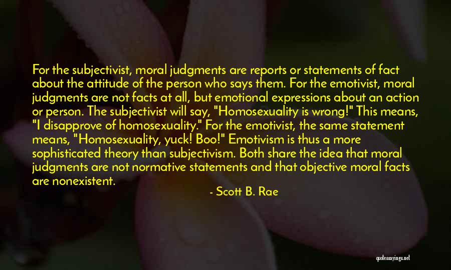 Subjectivism Vs Emotivism Quotes By Scott B. Rae Subjectivism Vs Emotivism Quotes By Scott B. Rae