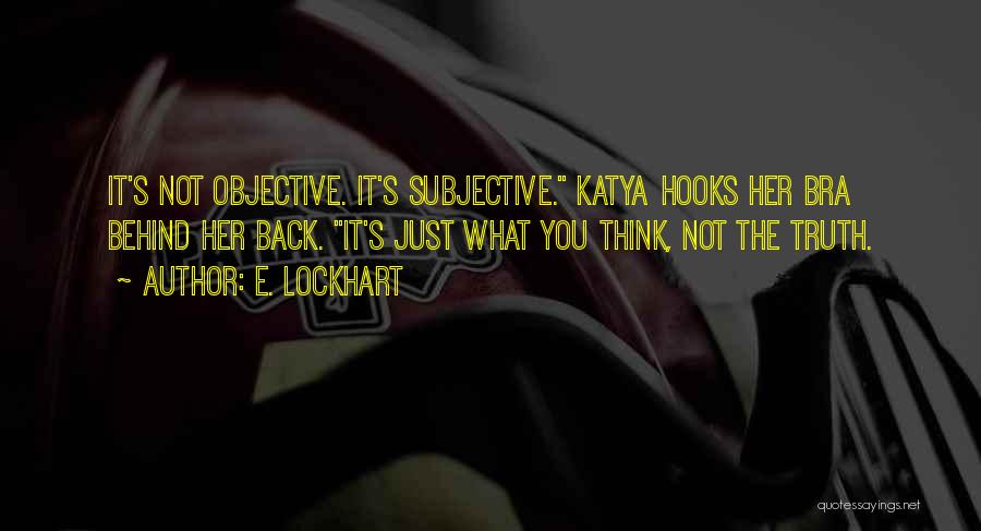 Subjectivity And Objectivity Quotes By E. Lockhart