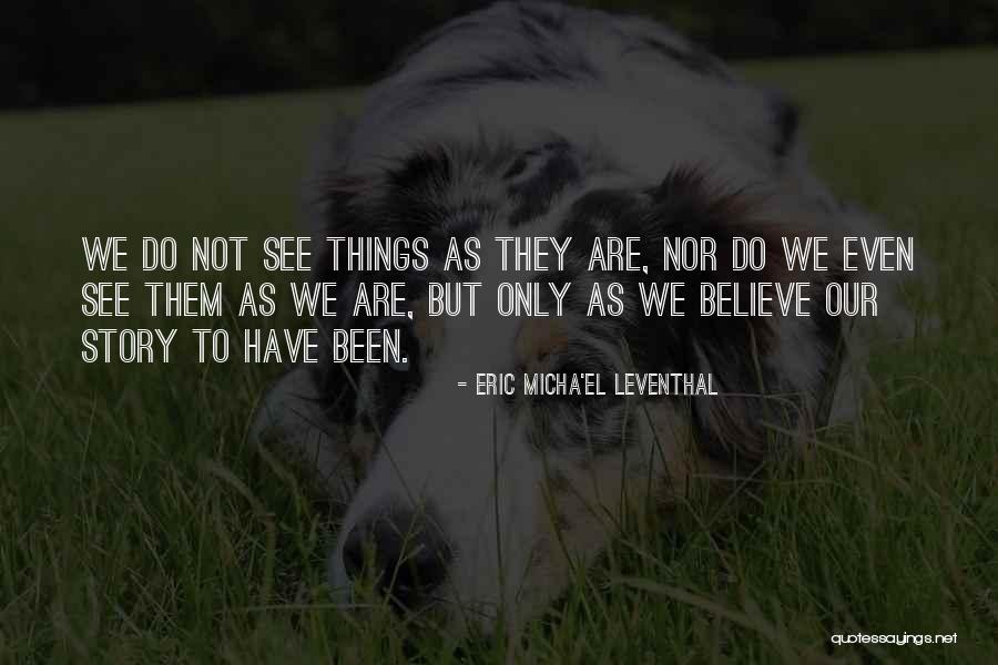 Subjectivity And Objectivity Quotes By Eric Micha'el Leventhal Subjectivity And Objectivity Quotes By Eric Micha'el Leventhal