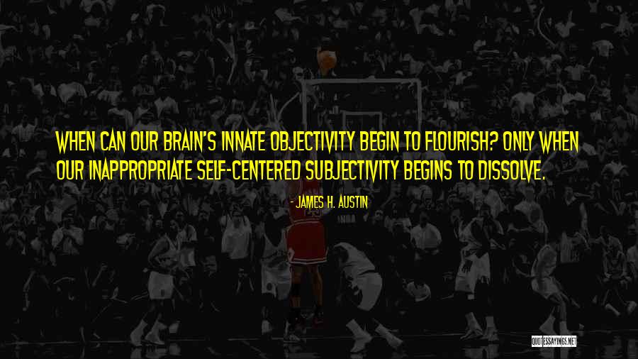 Subjectivity And Objectivity Quotes By James H. Austin Subjectivity And Objectivity Quotes By James H. Austin