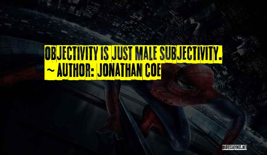 Subjectivity And Objectivity Quotes By Jonathan Coe