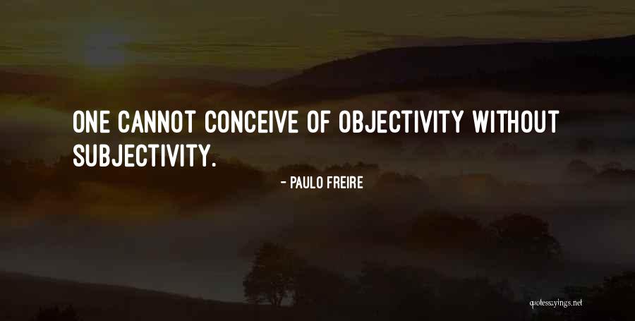 Subjectivity And Objectivity Quotes By Paulo Freire