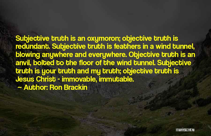 Subjectivity And Objectivity Quotes By Ron Brackin