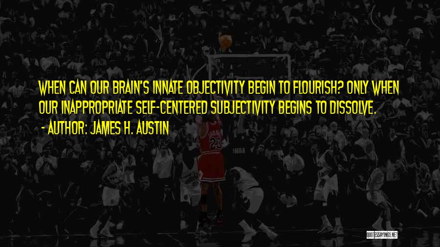 Subjectivity Vs Objectivity Quotes By James H. Austin