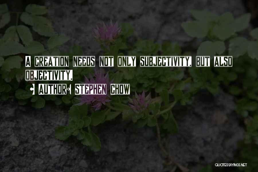 Subjectivity Vs Objectivity Quotes By Stephen Chow