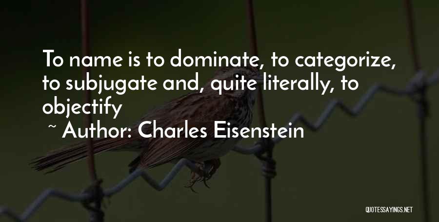 Subjugate Quotes By Charles Eisenstein
