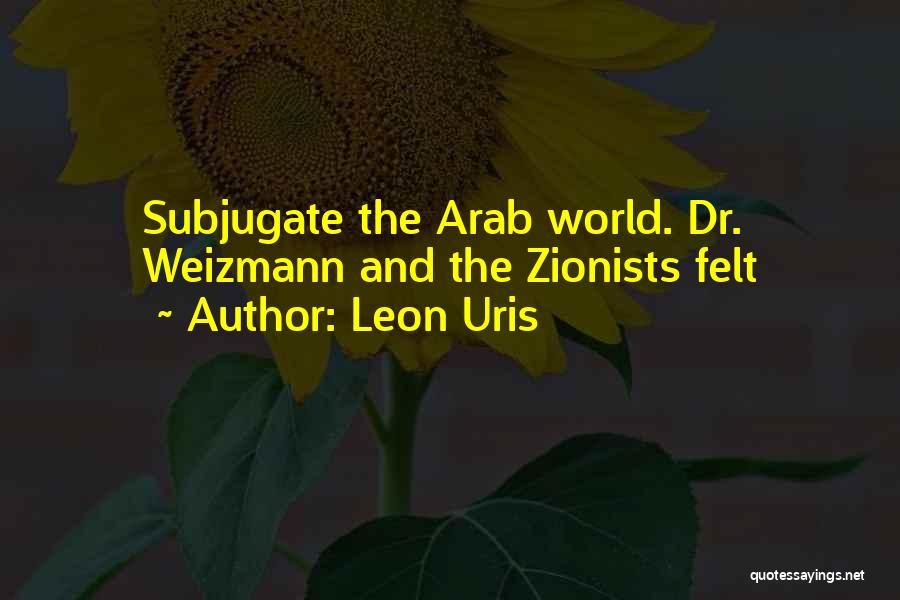 Subjugate Quotes By Leon Uris