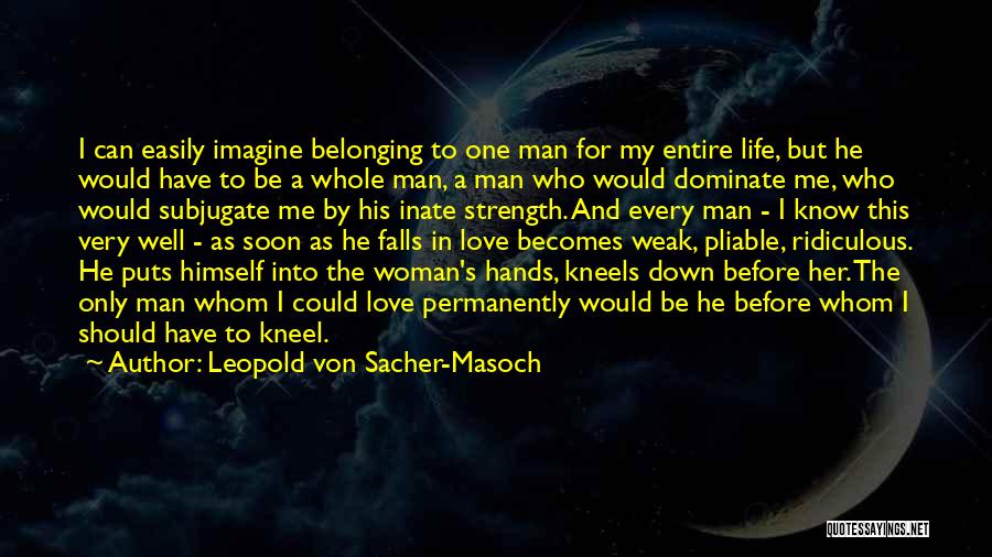 Subjugate Quotes By Leopold Von Sacher-Masoch