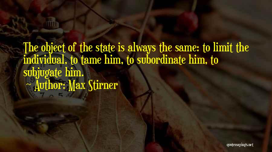 Subjugate Quotes By Max Stirner