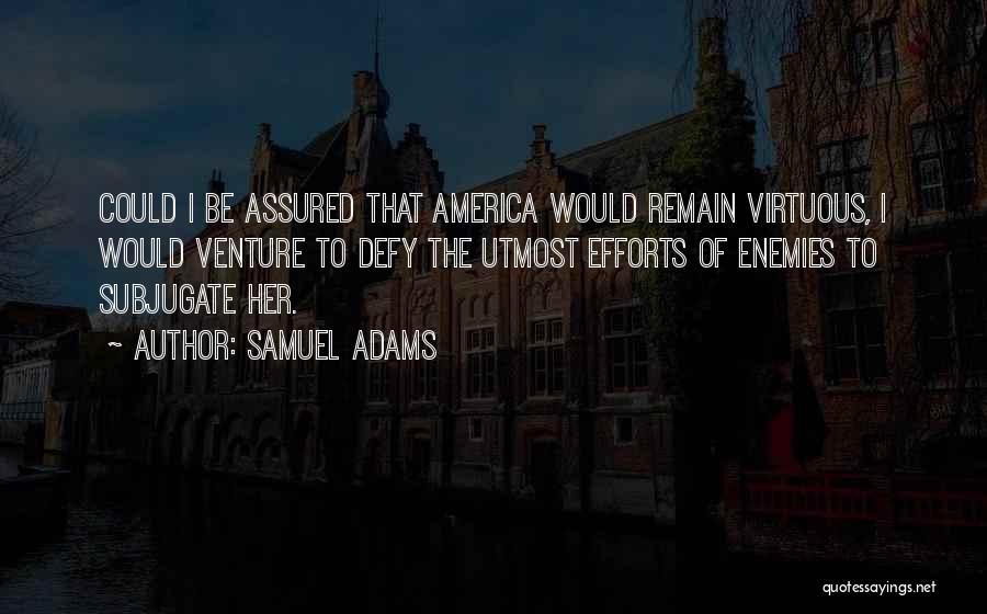 Subjugate Quotes By Samuel Adams