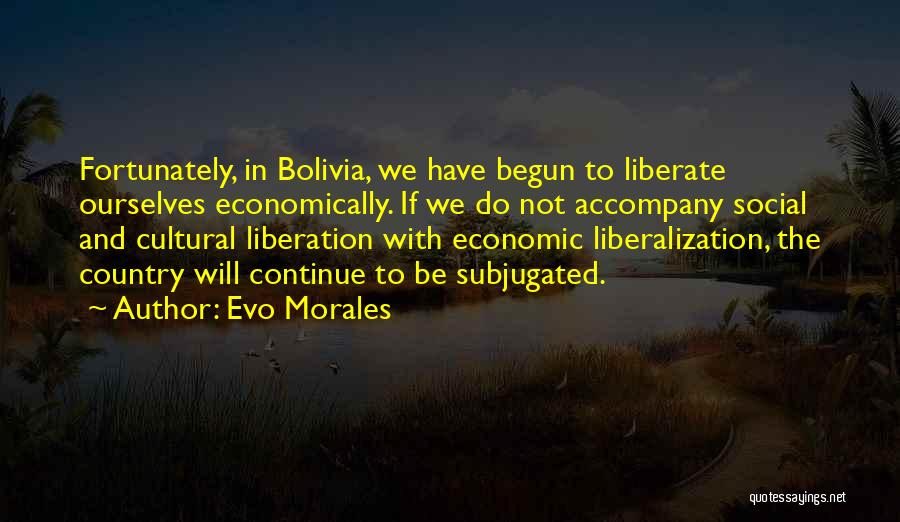Subjugated Quotes By Evo Morales