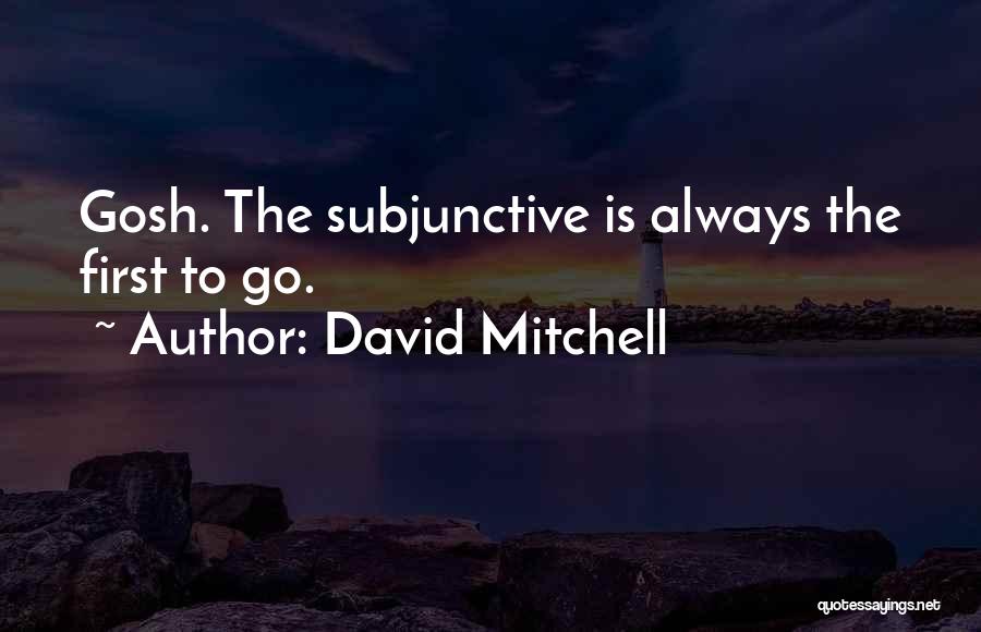 Subjunctive Quotes By David Mitchell