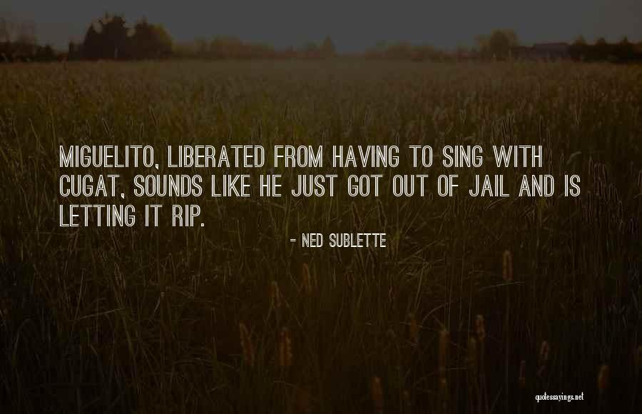 Sublette Quotes By Ned Sublette Sublette Quotes By Ned Sublette