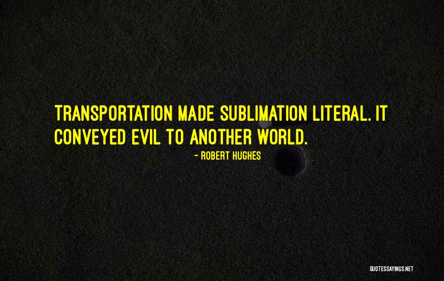 Sublimation Quotes By Robert Hughes Sublimation Quotes By Robert Hughes