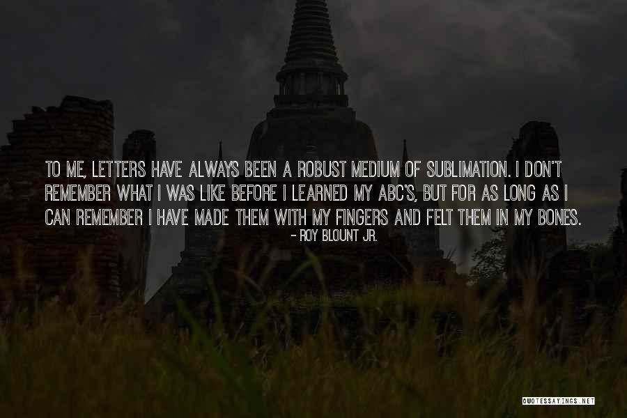 Sublimation Quotes By Roy Blount Jr. Sublimation Quotes By Roy Blount Jr.