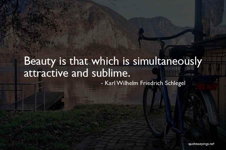 Sublime Beauty Quotes By Karl Wilhelm Friedrich Schlegel Sublime Beauty Quotes By Karl Wilhelm Friedrich Schlegel