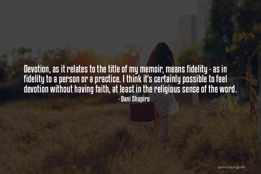 Sublimely In A Sentence Quotes By Dani Shapiro Sublimely In A Sentence Quotes By Dani Shapiro