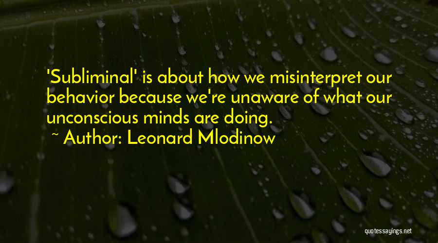 Subliminal Leonard Mlodinow Quotes By Leonard Mlodinow