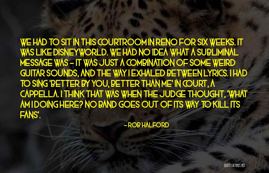 Subliminal Message Quotes By Rob Halford Subliminal Message Quotes By Rob Halford