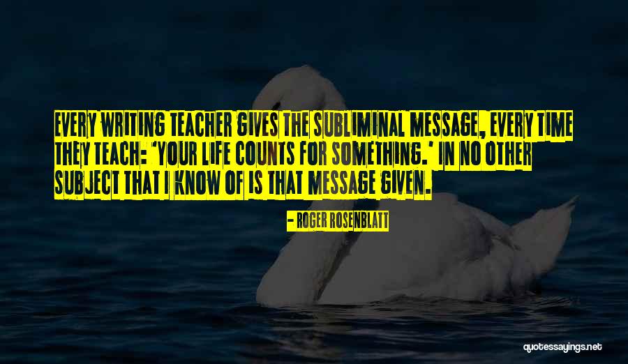 Subliminal Message Quotes By Roger Rosenblatt Subliminal Message Quotes By Roger Rosenblatt