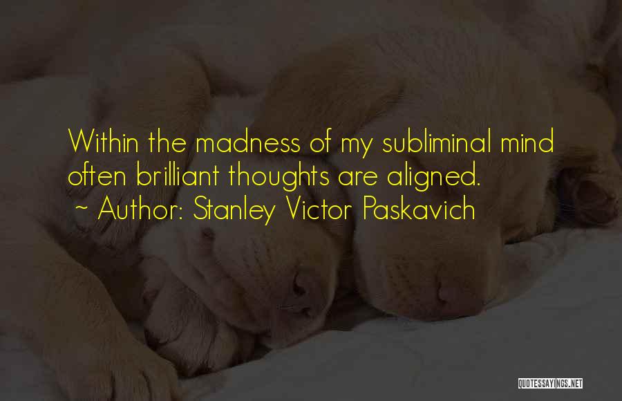 Subliminal Quotes By Stanley Victor Paskavich