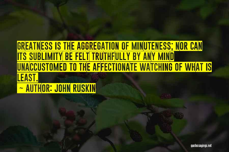 Sublimity Quotes By John Ruskin