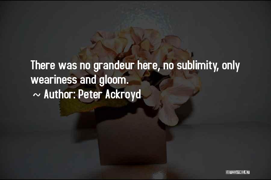 Sublimity Quotes By Peter Ackroyd